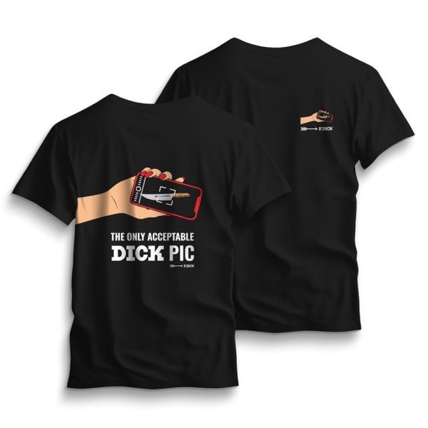 F.Dick The Only Acceptable Dick Pic T-Shirt